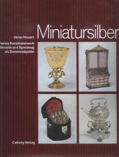 Stock image for Miniatursilber : Feines Kunsthandwerk, Modelle u. Spielzeug als Sammelobjekt for sale by mneme