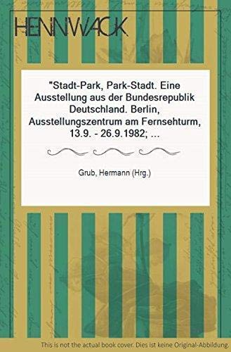 9783766706546: Stadt-Park, Park-Stadt: Eine Ausstellung aus der Bundesrepublik Deutschland (German Edition)