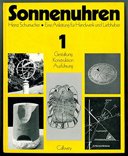 Stock image for Sonnenuhren: Eine Anleitung für Handwerk und Liebhaber 1: Gestaltung Konstruktion Ausführung. for sale by ThriftBooks-Atlanta