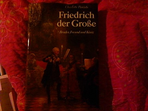 9783766708052: friedrich-der-gro-szlig-e-bruder-freund-und-k-ouml-nig-1712-1786