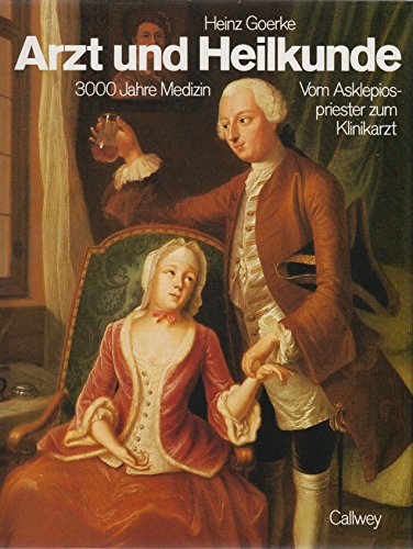 Beispielbild fr Arzt und Heilkunde: Vom Asklepiospriester zum Klinikarzt. 3000 Jahre Medizin zum Verkauf von Versandantiquariat Felix Mcke