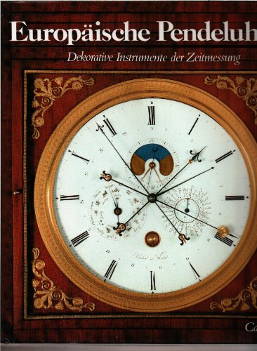 Europäische Pendeluhren. Dekorative Instrumente der Zeitmessung - Heuer, Peter; Maurice, Klaus