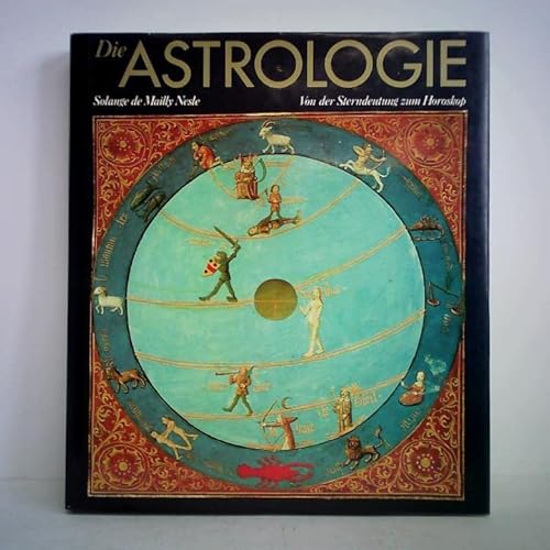 9783766708595: Die Astrologie. Von der Sterndeutung zum Horoskop. Geschichte, Symbole, Zeichen