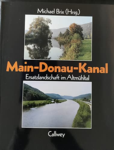 9783766708878: Main-Donau-Kanal. Ersatzlandschaft im Altmhltal