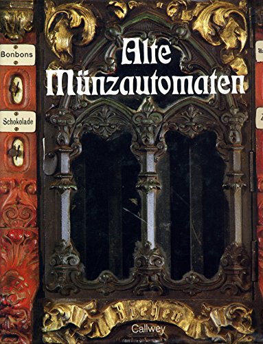 Alte Münzautomaten. Stumme Verkäufer. Automaten zum Spielen. Musik aus der Box. - Struckmeier, Friedrich K. und Georg Metz
