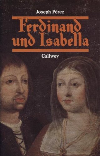 Beispielbild fr Ferdinande und Isabella. Spanien zur Zeit der Katholischen Knige zum Verkauf von medimops