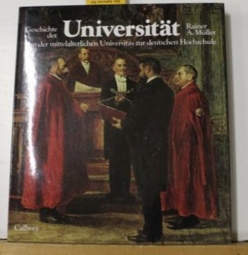 Geschichte der UniversitaÌˆt: Von der mittelalterlichen Universitas zur deutschen Hochschule (German Edition) (9783766709592) by MuÌˆller, Rainer A