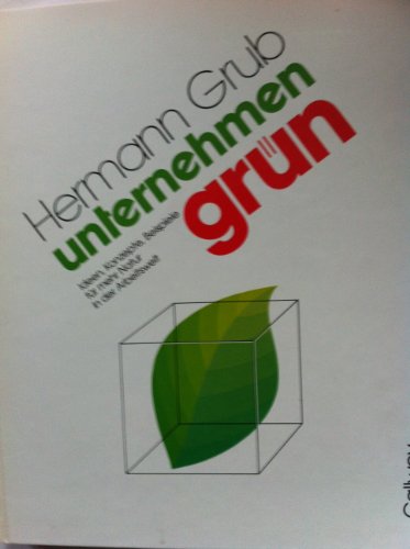 Unternehmen Grün Ideen, Konzepte, Beispiele für mehr Natur in der Arbeitswelt - Grub, Hermann
