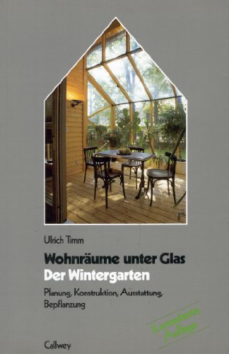 9783766709745: Der Wintergarten. Wohnräume unter Glas. Planung, Konstruktion, Ausstattung, Bepflanzung