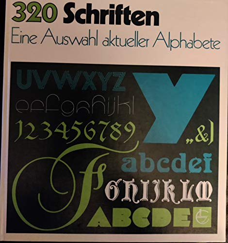 9783766709974: 320 Schriften: Eine Auswahl aktueller Alphabete - Baur-Callwey, Helmuth