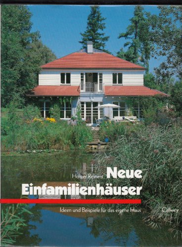 Neue Einfamilienhäuser Ideen und Beispiele für das eigene Haus. Planen - Bauen - Wohnen - Reiners, Holger
