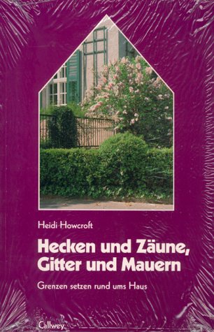 Stock image for Hecken und Zune, Gitter und Mauern. Grenzen setzen rund ums Haus for sale by medimops