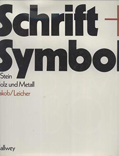 Schrift und Symbol in Stein, Holz und Metall. (9783766711434) by Jakob, Sepp; Leicher, Donatus M.