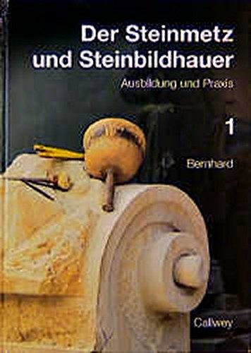 Der Steinmetz. Band 1: Ausbildung und Praxis. - Friederich Bernhard