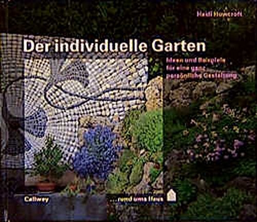 Beispielbild fr Der individuelle Garten. Ideen und Beispiele fr eine ganz persnliche Gestaltung zum Verkauf von medimops