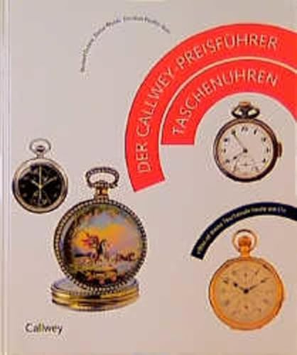 Beispielbild fr Der Callwey-Preisfhrer Taschenuhren. Was ist meine Taschenuhr heute wert?. zum Verkauf von Mller & Grff e.K.