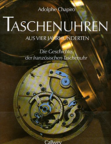 Stock image for Taschenuhren aus vier Jahrhunderten. Die Geschichte der franzsischen Taschenuhr. for sale by Antiquariat Willi Braunert