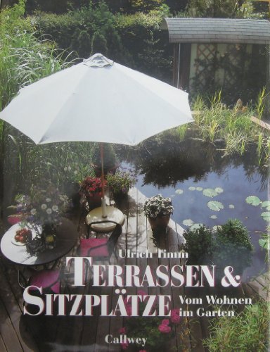 Stock image for Terrassen und Sitzpltze. Vom Wohnen im Garten for sale by medimops