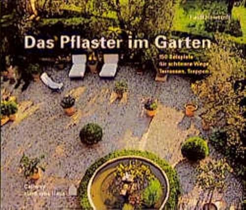 Beispielbild fr Das Pflaster im Garten : 150 Beispiele fr schnere Wege, Terrassen, Treppen zum Verkauf von Buchpark