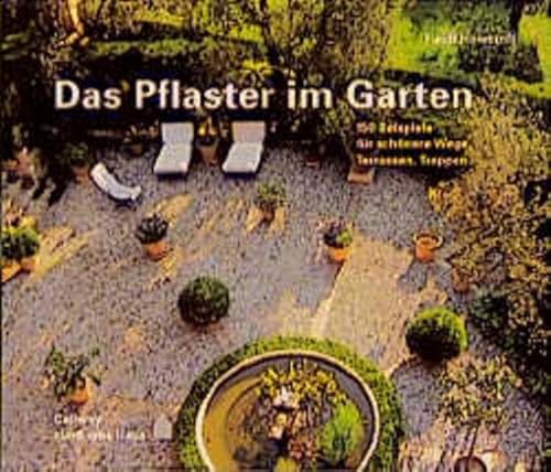 Das Pflaster im Garten : 150 Beispiele für schönere Wege, Terrassen, Treppen. Heidi Howcroft / . ...