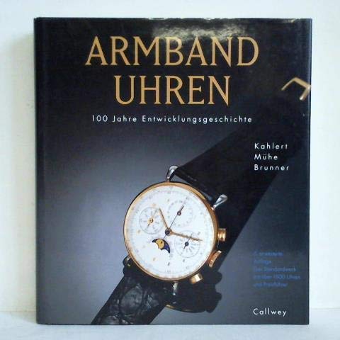 Armbanduhren. 100 Jahre Entwicklungsgeschichte.