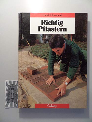 Stock image for Richtig Pflastern: Ausfhrungsanleitungen fr die Verlegung von Klinker-, Naturstein- und Kieselsteinpflaster for sale by medimops