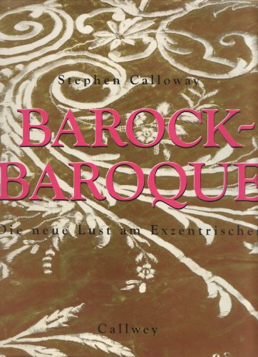 9783766712752: Barock, Baroque. Die neue Lust am Exzentrischen by Calloway, Stephen