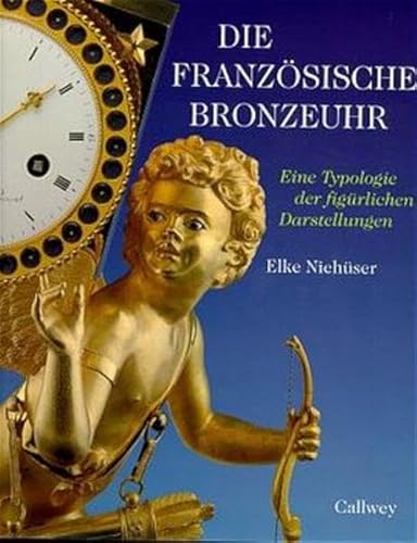 Stock image for Die franzsische Bronzeuhr. Eine Typologie der figrlichen Darstellungen. for sale by Antiquariat Willi Braunert