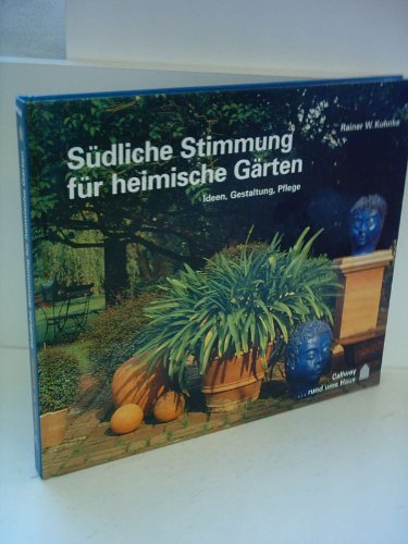 Beispielbild fr Sdliche Stimmung fr heimische Grten: Ideen, Gestaltung, Pflege zum Verkauf von Leserstrahl  (Preise inkl. MwSt.)