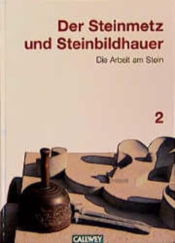 Der Steinmetz und Steinbildhauer, Band 2: Die Arbeit am Stein. - Ader, Ulrike