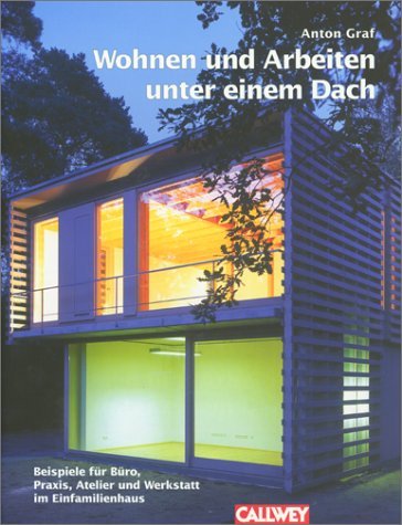 9783766713704: Wohnen und Arbeiten unter einem Dach: Beispiele fr Bro, Praxis, Atelier und Werkstatt im Einfamilienhaus