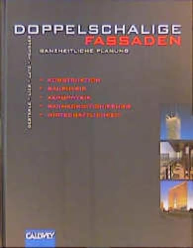 Doppelschalige Fassaden : Ganzheitliche Planung ; Konstruktion, Bauphysik, Aerophysik, Raumkondit...