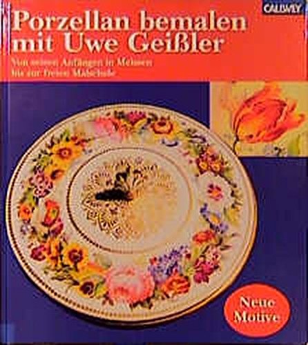 Beispielbild fr Porzellan bemalen mit Uwe Geiler. Von seinen Anfngen in Meissen bis zur freien Malschule. zum Verkauf von Irish Booksellers