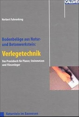 Bodenbeläge aus Natur- und Betonwerkstein: Verlegetechnik. Das Praxisbuch für Planer-, Steinmetze...