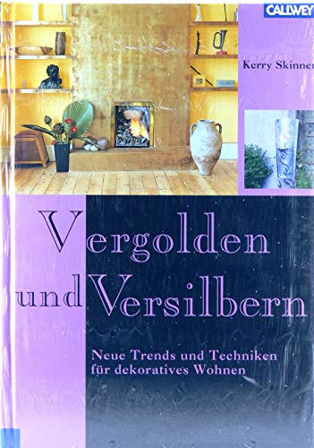 Vergolden und Versilbern. Neue Trends und Techniken für dekoratives Wohnen. - Skinner, Kerry