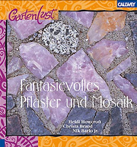 Stock image for Fantasievolles Pflaster und Mosaik. Neue Ideen fr Garten und Terrasse for sale by medimops
