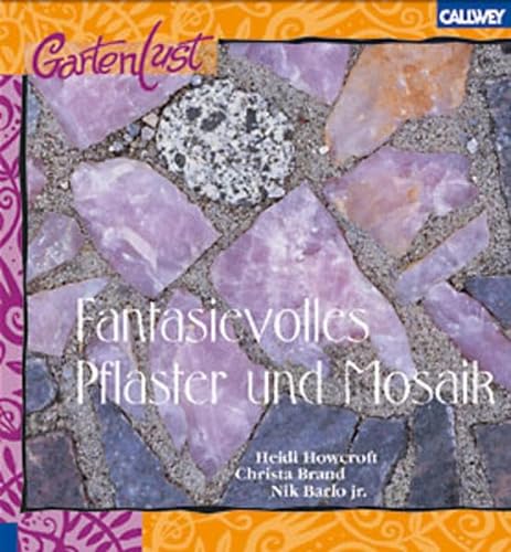 Stock image for Fantasievolles Pflaster und Mosaik. Neue Ideen fr Garten und Terrasse for sale by medimops