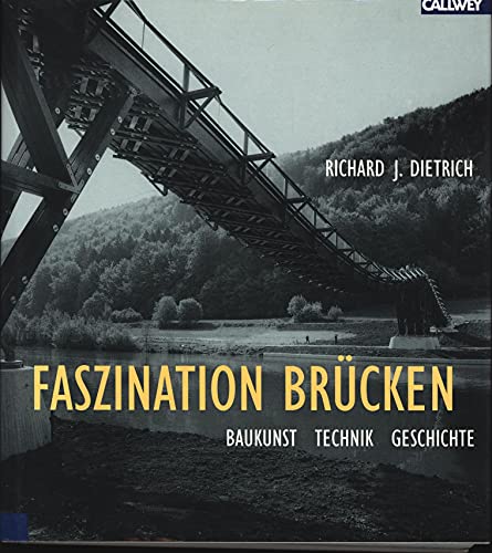 Faszination Brücken. Baukunst - Technik - Geschichte. - Dietrich, Richard J.