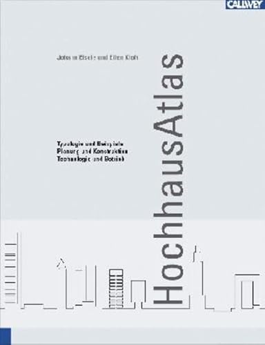 HochhausAtlas: Typologie und Beispiele, Planung und Konstruktion, Technologie und Betrieb. Standardwerk mit allen Planungsschritten sowie . Mit Gebäude-Steckbriefen ausgewählter Häuser - Eisele, Johann; Kloft, Ellen