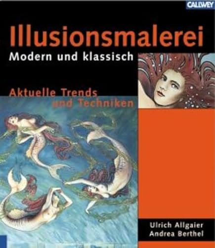 Illusionsmalerei - Modern und klassisch Aktuelle Trends und Techniken - Allgaier, Ulrich und Andrea Berthel