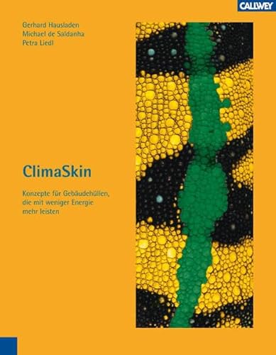 Beispielbild fr ClimaSkin: Konzepte fr Gebudehllen, die mit weniger Energie mehr leisten Hausladen, Gerhard; de Saldanha, Michael and Liedl, Petra zum Verkauf von online-buch-de