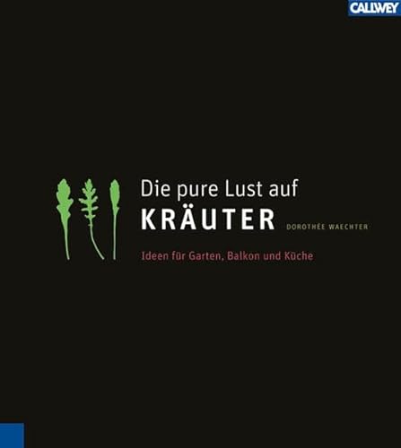 Beispielbild fr Die pure Lust auf Kruter: Mein KruterGartenWohnKochBuch zum Verkauf von medimops