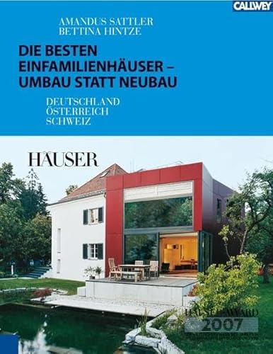 Die besten Einfamilienhäuser - Umbau statt Neubau Deutschland - Österreich - Schweiz - Sattler, Amandus und Bettina Hintze