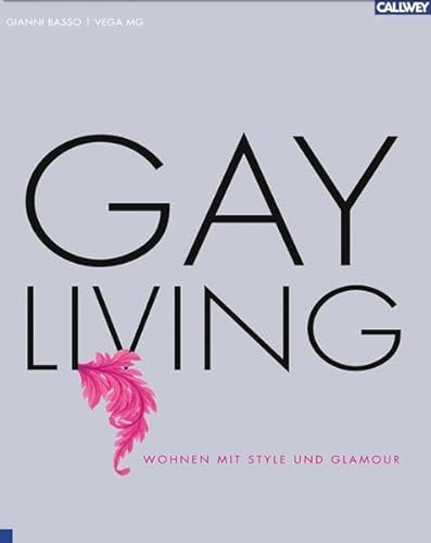 Gay Living. Wohnen mit Style und Glamour. Fotos und Texte. Übersetzt v. Andrea Fischer.