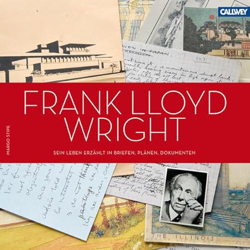 Beispielbild fr Frank Lloyd Wright: Sein Leben erzhlt in Briefen, Plnen, Dokumenten zum Verkauf von medimops