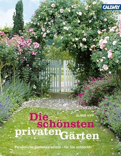 9783766718136: Die schnsten privaten Grten: Persnliche Gartenparadiese - fr Sie entdeckt!