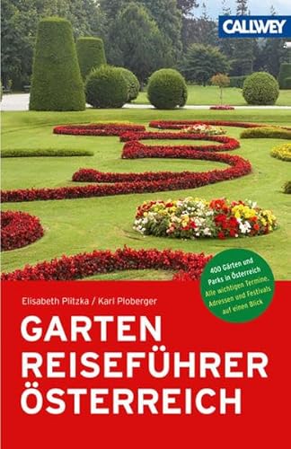 Garten Reiseführer Österreich. - Plitzka, Elisabeth / Ploberger, Karl (Hg.)