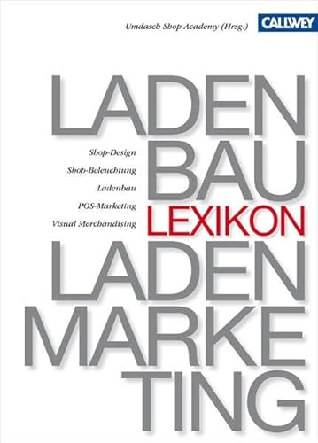 Stock image for Ladenbau Ladenmarketing Lexikon. Ladenarchtitektur, Shop-Design, Ladenplanung, Shop-Beleuchtung, Betriebstypen, Standorte, Ladenbau, POS-Marketing, Visual Marketing, Visual Merchandising. for sale by ANTIQUARIAT BCHERBERG Martin Walkner