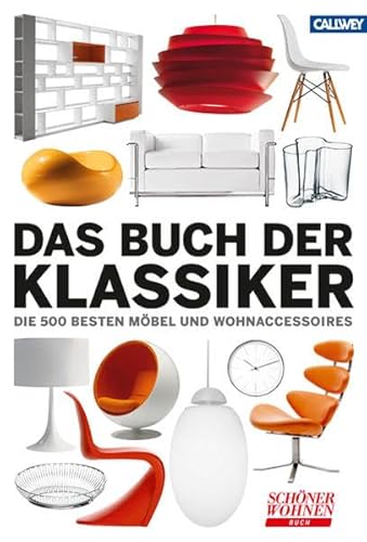 Das Buch der Klassiker. Die 500 besten Möbel und Wohnaccessoires. Schöner-Wohnen-Buch - Schöner Wohnen (Hrsg.)