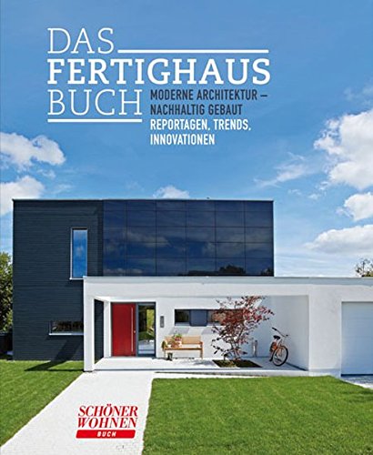 Stock image for Das Fertighausbuch. Moderne Architektur - nachhaltig gebaut ; Reportagen, Trends, Innovationen. for sale by Antiquariat & Verlag Jenior